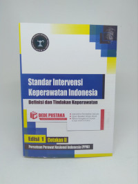 Image of Standar Intervensi Keperawatan Indonesia : Definisi dan Tindakan Keperawatan
