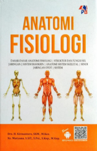Image of Anatomi fisiologi : dasar-dasar anatomi fisiologi, struktur dan fungsi sel jaringan, sistem eksokrin, anatomi sistem skeletal, sendi jaringan otot, sistem