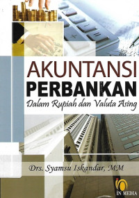 Image of Akutansi Perbankan dalam Rupiah Dan Valuta Asing