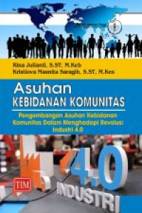 Image of Asuhan kebidanan komunitas : pengembangan asuhan kebidanan komunitas dalam menghadapi revolusi industri 4.0