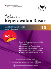 Image of Buku ajar keperawatan dasar edisi 10 vol. 5 : asuhan keperawatan individu dewasa (2), keperawatan gerontologis, keperawatan kesehatan jiwa, keperawatan di berbagai tatanan, transisi menjadi perawat praktik