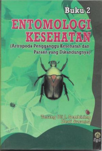 Image of Entomologi Kesehatan ( Artropoda Pengganggu Kesehatan dan Parasit yang Dikandung nya) Buku 2