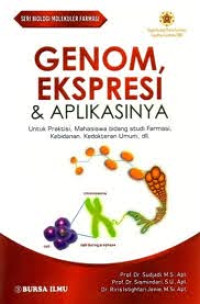 Image of Genom, Ekspresi & Aplikasinya : Untuk Praktisi, Mahasiswa Bidang Studi farmasi, Kebidanan, Kedokteran Umum, dll.