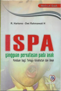 Image of ISPA Gangguan Pernafasan pada Anak : Panduan bagi Tenaga Kesehatan dan Umum