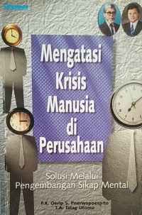 Image of Mengatasi krisis Manusia Di Perusahaan : Solusi melalui pengembangan sikap mental