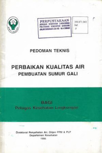 Image of Pedoman Teknis Perbaikan Kualitas Air Pembuatan Sumur Gali Bagi Petugas Kesehatan Lingkungan