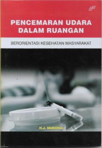 Image of Pencemaran Udara Dalam Ruangan : Berorientasi Kesehatan Masyarakat