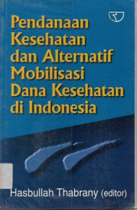Image of Pendanaan Kesehatan dan Alternatif Mobilisasi Dana Kesehatan di Indonesia