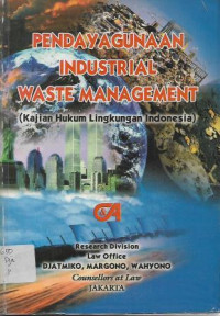 Image of Pendayagunaan Industrial Waste Management (Kajian Hukum Lingkungan Indonesia)
