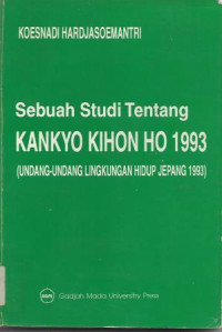Image of Sebuah Studi Tentang Kankyo Kihon HO 1993 (Undang-undang Lingkungan Hidup Jepang 1993)
