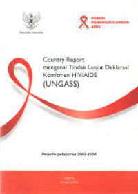 Image of COUNTRY REPORT MENGENAI TINDAK LANJUT TERHADAP DEKLARASI KOMITMEN HIV DAN AIDS (UNGASS)