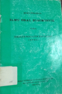 Image of Buku pedoman ilmu oral diagnostik pada Sekolah Pengatur Rawat Gigi (SPRG).