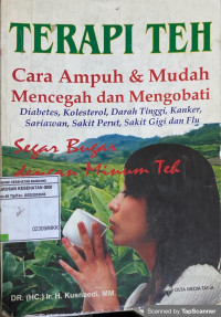 Image of TERAPI TEH Cara Ampuh & Mudah Mencegah dan Mengobati Diabetes,Kolesterol,Darah Tinggi, Kanker, Sariawan, Sakit Perut, Sakit Gigi dan Flu