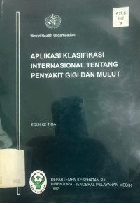 Image of Aplikasi klasifikasi Internasional tentang penyakit gigi dan mulut=The application of the International classification of diseases to dentistry and stomatology