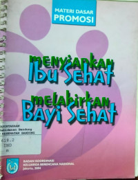 Image of Materi Dasar Promosi MENYIAPKAN IBU SEHAT MELAHIRKAN BAYI SEHAT