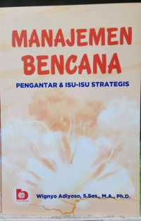 Image of Manajemen Bencana : Pengantar & Isu-isu Strategis