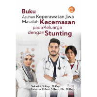 Image of Buku Asuhan keperawatan jiwa masalah kecemasan pada keluarga dengan stunting
