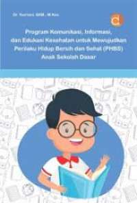 Image of Program Komunikasi, Informasi, dan Edukasi Kesehatan untuk Mewujudkan Perilaku Hidup Bersih dan Sehat (PHBS) Anak Sekolah Dasar