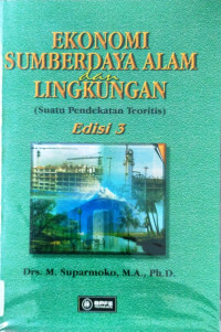 Image of Ekonomi Sumberdaya Alam dan Lingkungan (Suatu Pendekatan Teoritis)