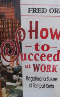Image of How to succeed at work = Bagaimana sukses di tempat kerja