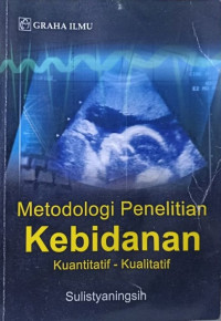 Image of Metodologi Penelitian Kebidanan : Kuantitatif-Kualitatif