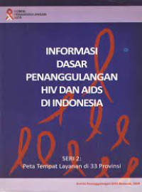 Image of INFORMASI DASAR PENANGGULANGAN HIV DAN AIDS DI INDONESIA
