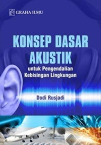 Image of Konsep Dasar Akustik : untuk Pengendalian Kebisingan Lingkungan