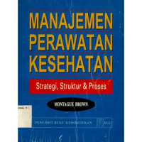 Image of Manajemen perawatan kesehatan, strategi, struktur dan proses