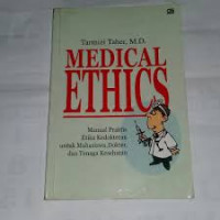 Image of MEDICAL ETHICS : Manual Praktis etika kedokteran Untuk Mahasiswa, Dokter, dan Tenaga Kesehatan