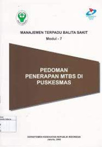 Image of Manajemen Terpadu Balita Sakit Modul 7: Pedoman penerapan MTBS di Puskesmas 2008