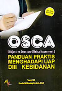 Image of OSCA (OBJECTIVE STRUCTURE CLINICAL ASSESMENT) PANDUAN PRAKTIS MENGHADAPI UAP DIII KEBIDANAN