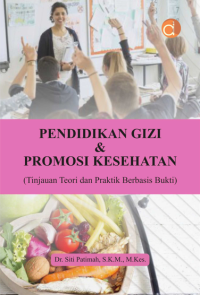 Image of Pendidikan Gizi dan Promosi Kesehatan (Tinjauan Teori dan Praktik Berbasis Bukti)