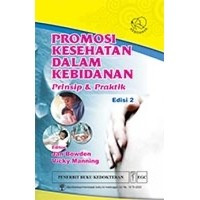 Image of PROMOSI KESEHATAN DALAM KEBIDANAN : Prinsip & Praktik