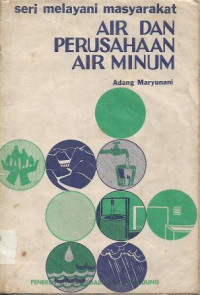 Image of Air dan Perusahaan Air Minum : Seri Melayani Masyarakat
