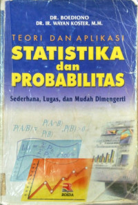 Image of Teori dan Aplikasi Statistika dan Probabilitas : Sederhana, Lugas, dan Mudah Dimengerti